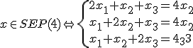 x\in SEP(4)\Leftrightarrow\{{2x_1+x_2+x_3=4x_2\\ x_1+2x_2+x_3=4x_2\\x_1+x_2+2x_3=4x_3}